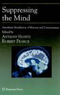 Suppressing the Mind: Anesthetic Modulation of Memory and Consciousness (Contemporary Clinical Neuroscience) By Anthony Hudetz (Editor), Robert Pearce (Editor) Cover Image