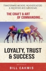 Loyalty, Trust & Success: Transforming Anchors, Reporters & Weathercasters Into Superstars By Bill Cakmis Cover Image