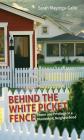 Behind the White Picket Fence: Power and Privilege in a Multiethnic Neighborhood By Sarah Mayorga Cover Image