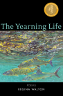 The Yearning Life: Poems By Regina Walton Cover Image