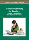 Virtual Mentoring for Teachers: Online Professional Development Practices Cover Image
