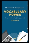 999 Exercises to Strengthen your Vocabulary Power for the SAT, ACT, GMAT, and GRE Cover Image