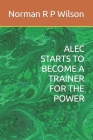 Alec Starts to Become a Trainer for the Power Cover Image