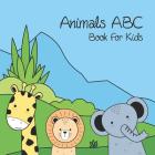 Animals ABC Book For Kids: Toddlers And Preschool. An Animals ABC Book For Age 2-5 To Learn The English Animals Names From A to Z By Molly Dalb Cover Image