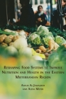 Reshaping Food Systems to improve Nutrition and Health in the Eastern Mediterranean Region By Ayoub Al-Jawaldeh, Alexa Meyer Cover Image