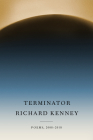 Terminator: Poems, 2008-2018 By Richard Kenney Cover Image