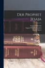 Der Prophet Jesaja By August Wilhelm Knobel, August Dillmann, Rudolf Kittel Cover Image