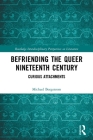 Befriending the Queer Nineteenth Century: Curious Attachments (Routledge Interdisciplinary Perspectives on Literature) By Michael Borgstrom Cover Image