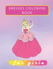 Dresses Coloring Book For Girls: Fashion History Coloring Book Fashion Coloring Book for Adults Dresses Beginner Friendly Designs, Fun for All Ages By Beauti Plan Cover Image