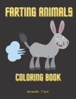 Farting Animals Coloring Book: Perfect Gift For Animal Lovers - Relaxation and Stress Relieving - Laugh and Relax - Hilariously Funny Colouring Book Cover Image