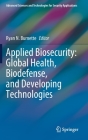 Applied Biosecurity: Global Health, Biodefense, and Developing Technologies (Advanced Sciences and Technologies for Security Applications) By Ryan N. Burnette (Editor) Cover Image