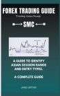 Forex Trading Guide: A guide to identify Asian Session Range and Entry Types By James Carther Cover Image