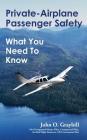 Private-Airplane Passenger Safety: What You Need To Know By John O. Graybill Cover Image
