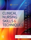 Clinical Nursing Skills and Techniques By Anne G. Perry, Patricia A. Potter, Wendy R. Ostendorf Cover Image