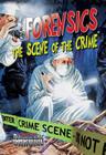 Forensics: The Scene of the Crime (Crabtree Chrome) By Lynn Peppas Cover Image