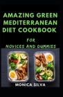 Awesome Green mediterranean Diet Cookbook for Novices and Dummies By Monica Silva Cover Image
