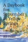 A Daybook for September in Yellow Springs, Ohio: A Memoir in Nature By Bill Felker Cover Image