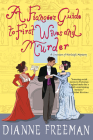A Fiancée's Guide to First Wives and Murder (A Countess of Harleigh Mystery #4) By Dianne Freeman Cover Image