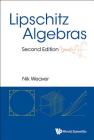 Lipschitz Algebras (Second Edition) By Nik Weaver Cover Image