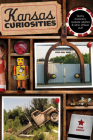 Kansas Curiosities: Quirky Characters, Roadside Oddities & Other Offbeat Stuff By Pam Grout Cover Image