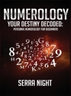 NUMEROLOGY Your Destiny Decoded: Personal Numerology For Beginners Cover Image