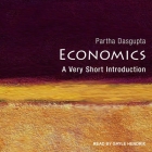 Economics Lib/E: A Very Short Introduction By Partha Dasgupta, Gayle Hendrix (Read by) Cover Image