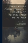 Translations Chiefly From the Italian of Petrarch and Metastasio Cover Image