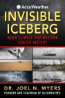 Why the Nazis Lost and the Titanic Really Sank: And 50 Other History Changing Weather Events By Dr. Joel N. Myers Cover Image