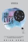 The Ascended Life: Volume 2: A 21-Day Guidebook to Co-Ascended Thinking & Breakthrough By Dan McCollam (Foreword by), Brian Orme Cover Image