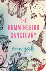 The Hummingbird Sanctuary By Erin Zak Cover Image