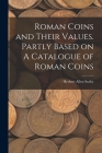 Roman Coins and Their Values. Partly Based on A Catalogue of Roman Coins Cover Image