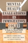 Mental Health Evaluations in Immigration Court: A Guide for Mental Health and Legal Professionals (Psychology and Crime) By Virginia Barber-Rioja, Adeyinka M. Akinsulure-Smith, Sarah Vendzules Cover Image