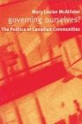 Governing Ourselves?: The Politics of Canadian Communities By Mary Louise McAllister Cover Image