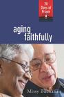Aging Faithfully (28 Days of Prayer) By Missy Buchanan Cover Image