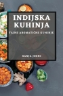 Indijska Kuhinja: Tajne Aromatične Kuhinje By Sanja Joshi Cover Image