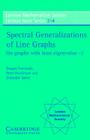 Spectral Generalizations of Line Graphs: On Graphs with Least Eigenvalue -2 (London Mathematical Society Lecture Note #314) By Dragos Cvetkovic, Peter Rowlinson, Slobodan Simic Cover Image