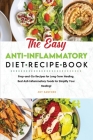 The Easy Anti-Inflammatory Diet Recipe Book: Prep-and-Go Recipes for Long-Term Healing. Best Anti-Inflammatory Foods for Simplify Your Healing! Cover Image
