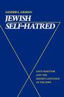 Jewish Self-Hatred: Anti-Semitism and the Hidden Language of the Jews By Sander L. Gilman Cover Image
