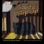 Santa's Slip Up By Raven Howell, Savannah Horton (Illustrator) Cover Image