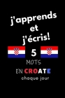 Cahier: j'apprends et j'écris! 5 mots en Croate chaque jour, 6