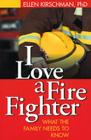 I Love a Fire Fighter: What the Family Needs to Know Cover Image