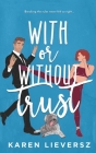 With or Without Trust By Karen Lieversz Cover Image