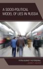 A Socio-Political Model of Lies in Russia: Putin Against the Personal By Jason C. Vaughn Cover Image