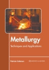 Metallurgy: Techniques and Applications By Patricia Coleman (Editor) Cover Image