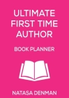 Ultimate First Time Author Book Planner: Flirty Pink By Natasa Denman Cover Image