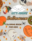 Let's COLOR! HALLOWEEN Coloring Book For Kids: AWESOME Coloring Pages for Halloween with Funny witches, bats and more Amazing coloring book for boys a Cover Image