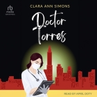 Doctor Torres By Clara Ann Simons, April Doty (Read by) Cover Image