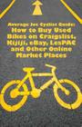 Average Joe Cyclist Guide: How to Buy Used Bikes on Craigslist, Kijiji, eBay, LesPAC and other Online Market Places By Average Joe Cyclist Cover Image