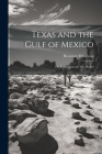 Texas and the Gulf of Mexico: Or, Yachting in the New World By Houstoun Houstoun Cover Image