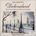 Dickensland: The Curious History of Dickens's London Cover Image